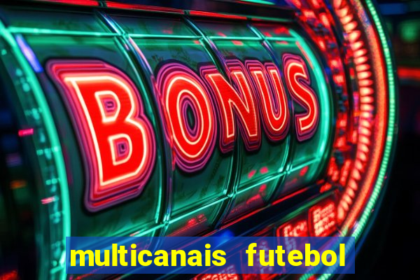 multicanais futebol real madrid